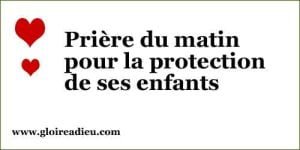 Prière du matin pour la protection de ses enfants