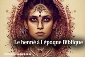 Usage du henné à l’époque Biblique