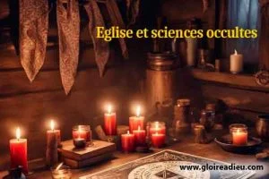 Que dit l&rsquo;église des pratiques de sciences occultes ?