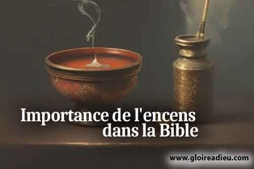 Importance de l’encens dans la Bible