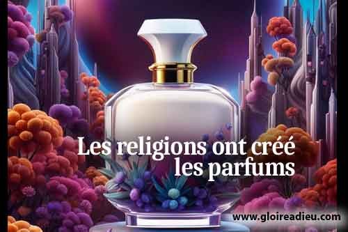 Comment les religions ont-elles créé les parfums?