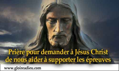 Prière pour demander à Jésus Christ de nous aider à supporter les épreuves