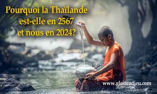 Pourquoi la Thaïlande est-elle en l’année 2567 et nous en 2024?