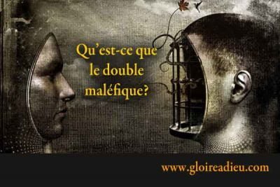 Qu’est-ce que le double maléfique?