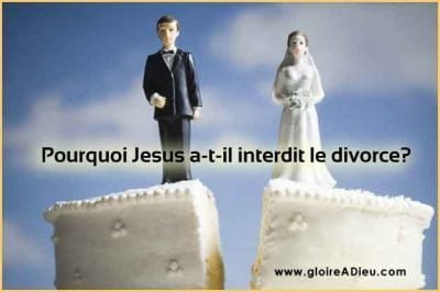 Pourquoi Jesus a-t-il interdit le divorce?