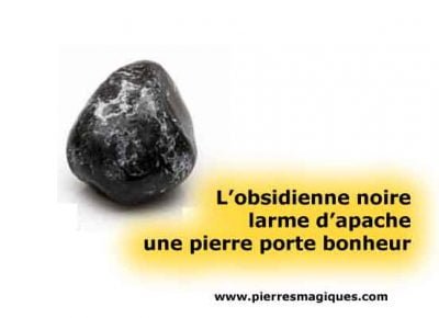 Obsidienne larme d’apache, une pierre de protection porte bonheur