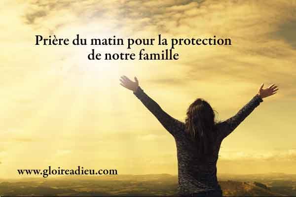 Prière du matin pour la protection de notre famille