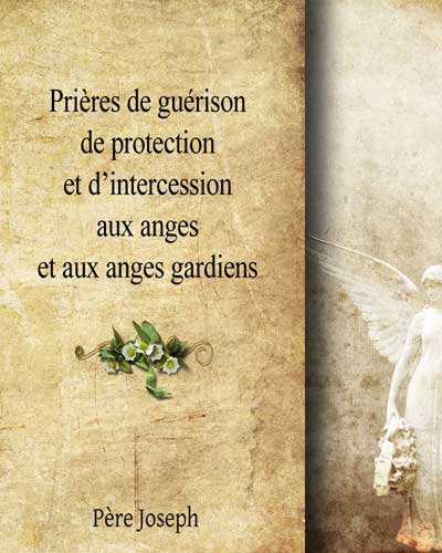 Prières de guérison, de protection et d'intercession aux Anges et aux Anges Gardiens