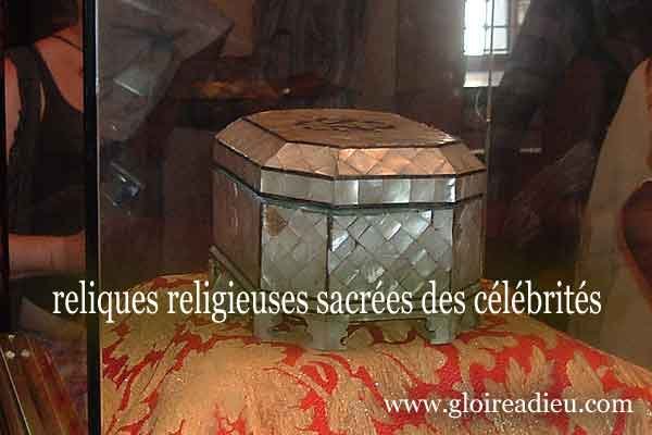 Les reliques religieuses sacrées des célébrités